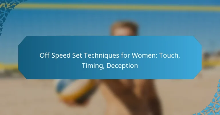 Off-Speed Set Techniques for Women: Touch, Timing, Deception