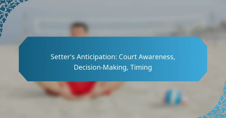 Setter’s Anticipation: Court Awareness, Decision-Making, Timing