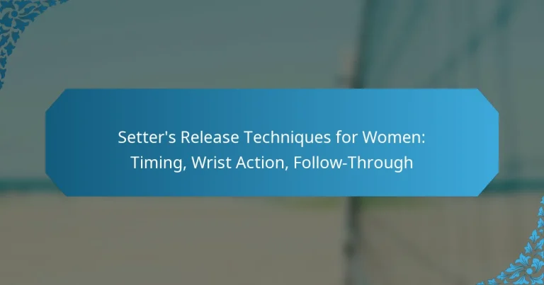 Setter’s Release Techniques for Women: Timing, Wrist Action, Follow-Through