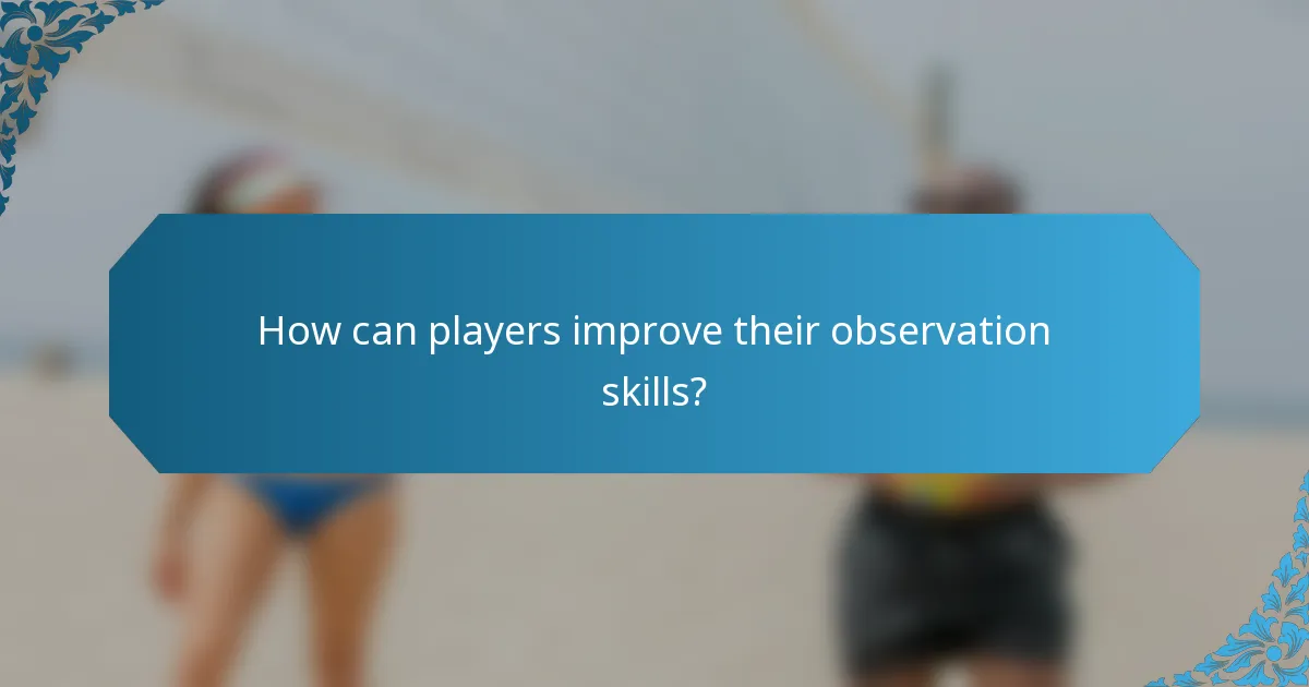 How can players improve their observation skills?