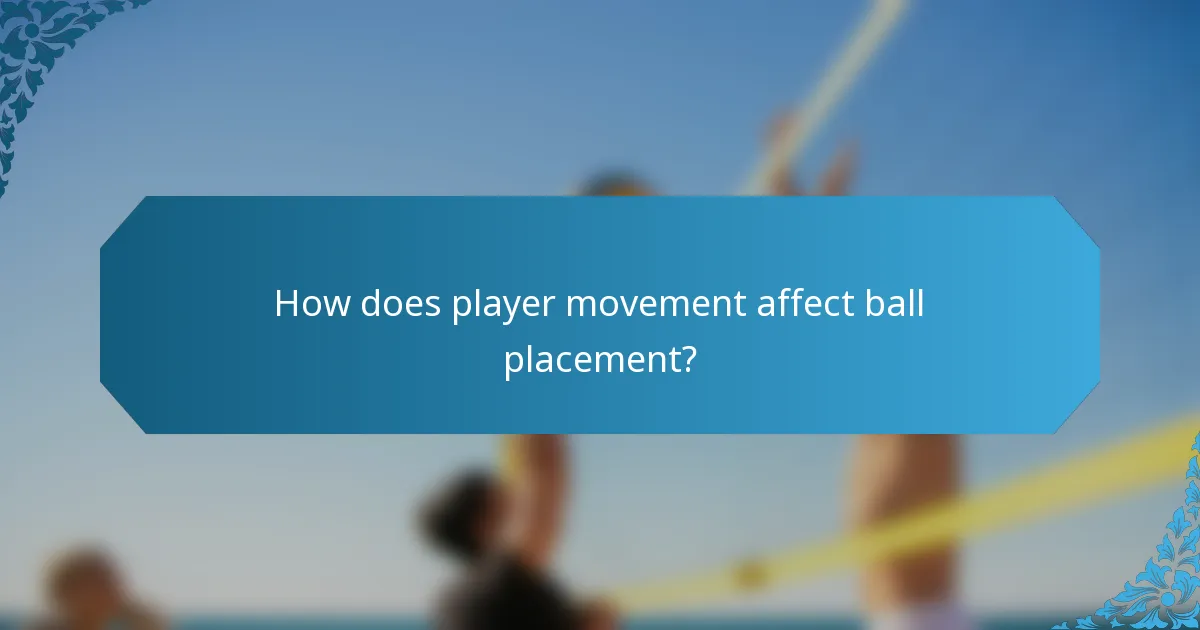 How does player movement affect ball placement?