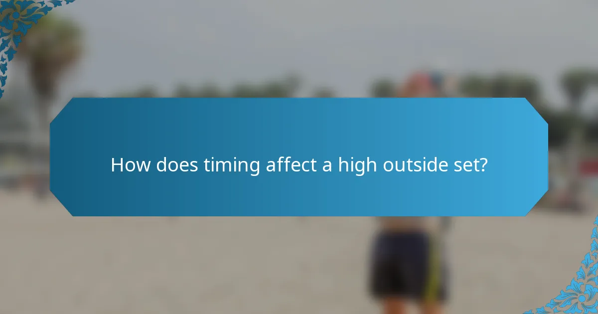 How does timing affect a high outside set?
