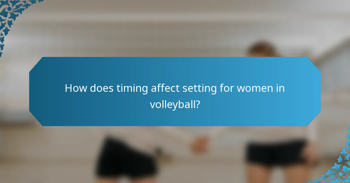 How does timing affect setting for women in volleyball?