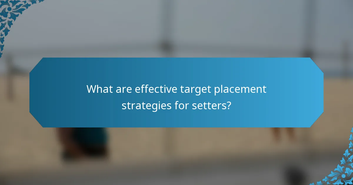 What are effective target placement strategies for setters?