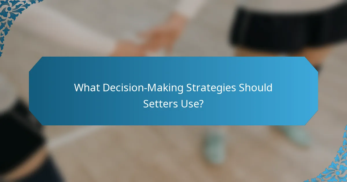 What Decision-Making Strategies Should Setters Use?