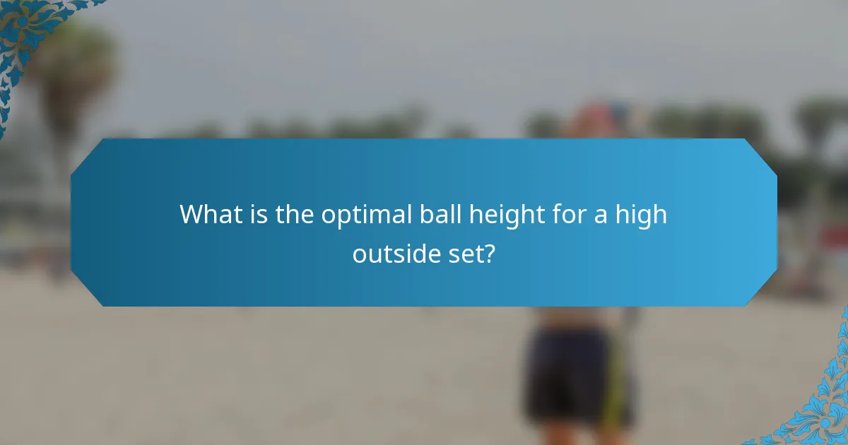 What is the optimal ball height for a high outside set?