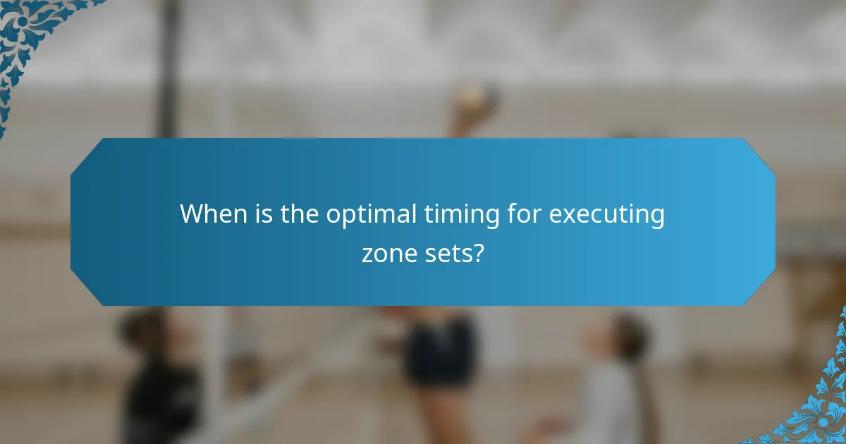 When is the optimal timing for executing zone sets?