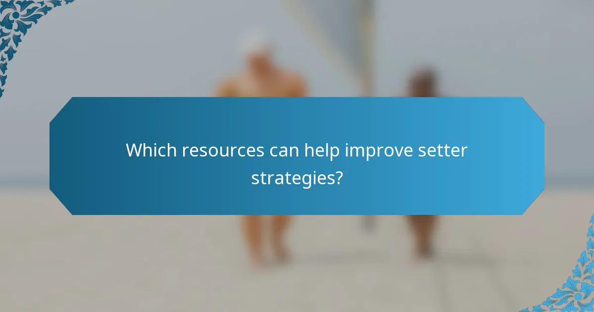 Which resources can help improve setter strategies?