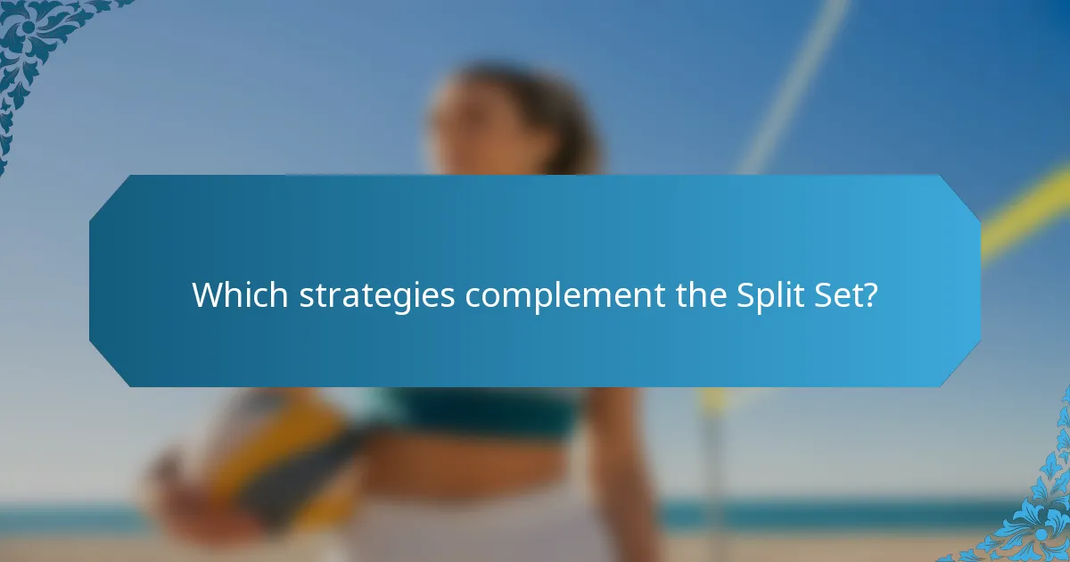 Which strategies complement the Split Set?