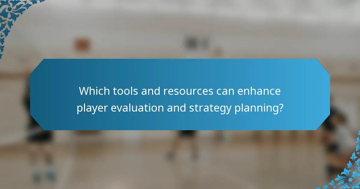 Which tools and resources can enhance player evaluation and strategy planning?